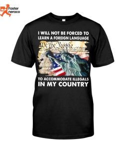 I Will Not Be Forced To Learn A Foreign Language T-Shirt