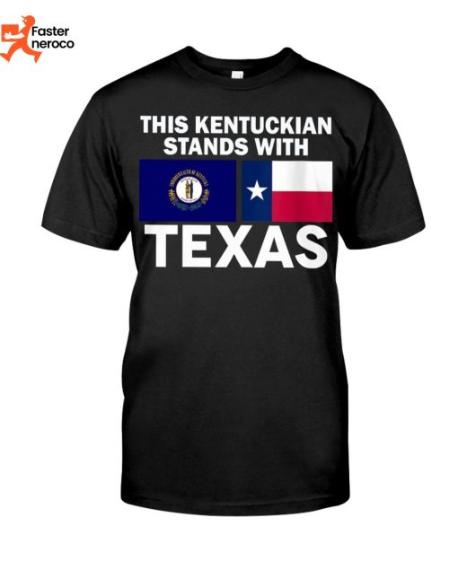 This Kentuckian Stands With Texas T-Shirt