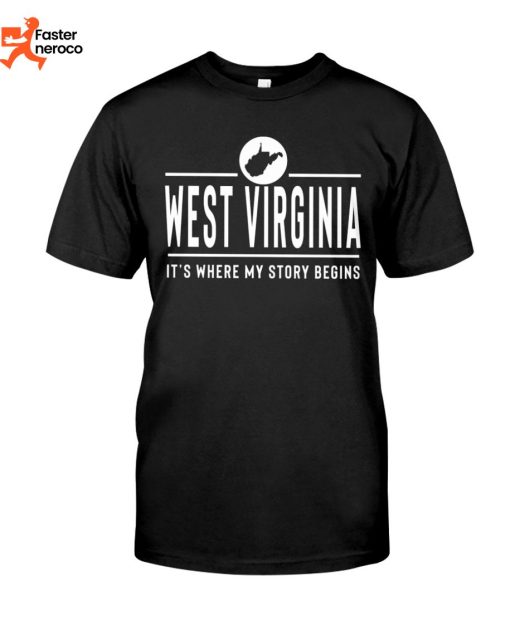 West Virginia It’s Where My Story Begins T-Shirt