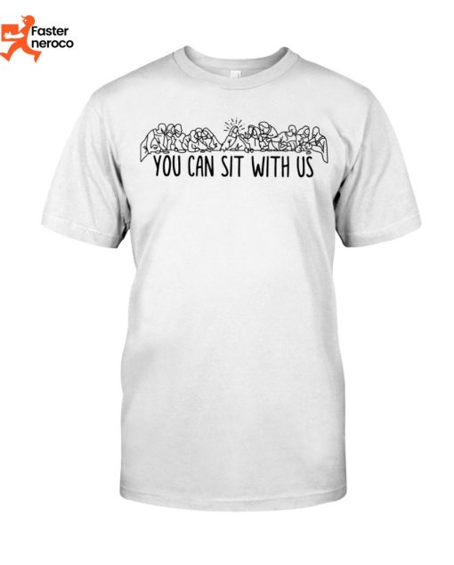You Can Sit With Us Jesus T-Shirt